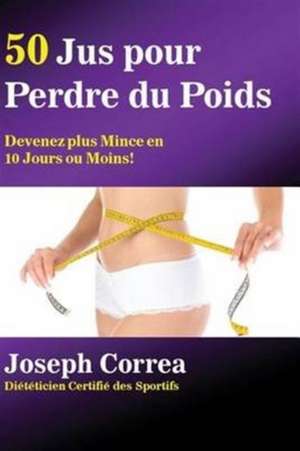 50 Jus pour Perdre du Poids de Joseph Correa