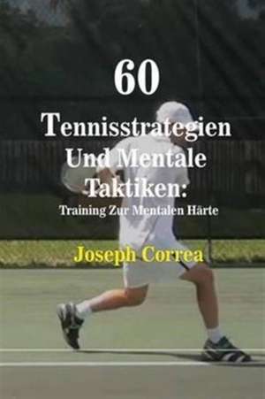 Correa, J: 60 Tennisstrategien Und Mentale Taktiken