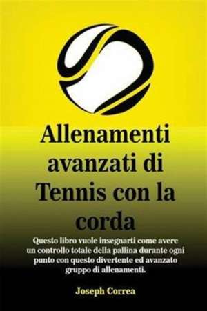 Allenamenti avanzati di Tennis con la corda de Joseph Correa