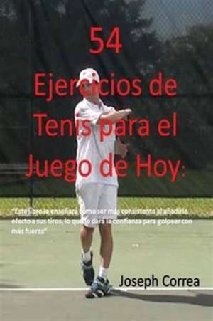 54 Ejercicios de Tenis para el juego de hoy de Joseph Correa