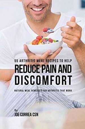 55 Arthritis Meal Recipes to Help Reduce Pain and Discomfort de Joe Correa