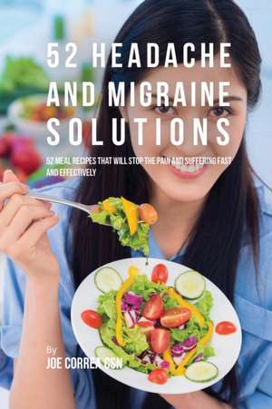 52 Headache and Migraine Solutions de Joe Correa