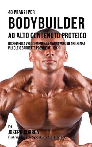 ITA-48 PRANZI PER BODYBUILDER de Joseph Correa