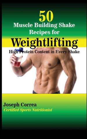 50 MUSCLE BUILDING SHAKE RECIP de Joseph Correa