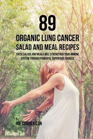 89 Organic Lung Cancer Salad and Meal Recipes de Joe Correa