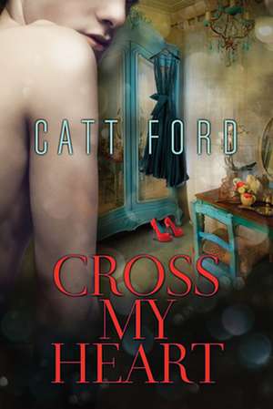 Cross My Heart de Catt Ford