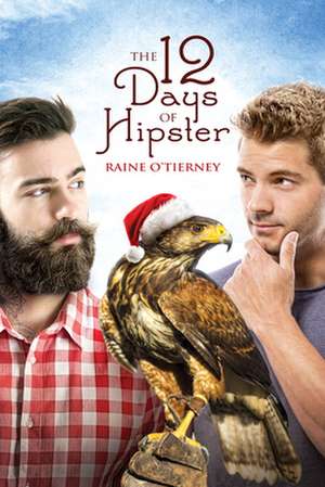 The 12 Days of Hipster de Raine O'Tierney