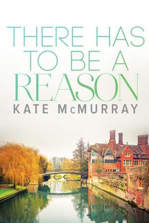 There Has to Be a Reason de Kate McMurray