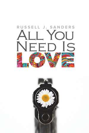 All You Need Is Love de Russell J. Sanders