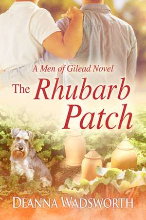 The Rhubarb Patch de Deanna Wadsworth