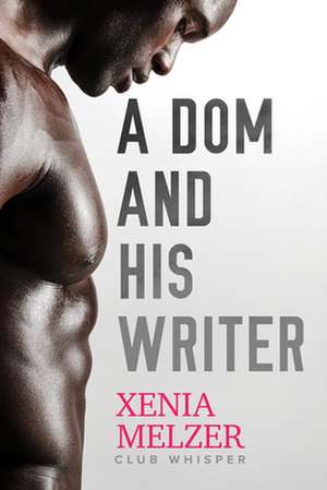 A Dom and His Writer de Xenia Melzer