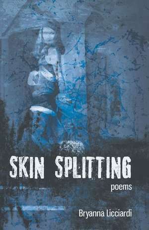 Skin Splitting de Bryanna Licciardi