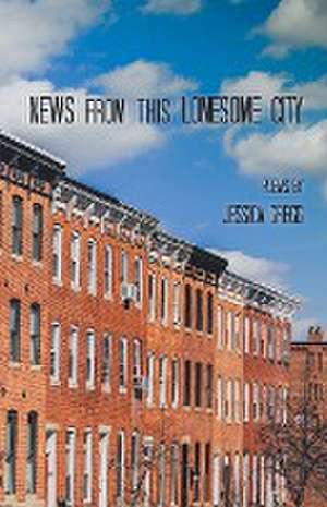 News from this Lonesome City de Jessica Gregg