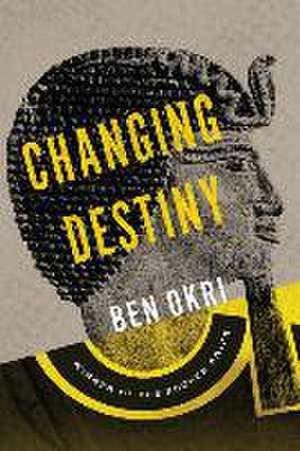 Changing Destiny de Ben Okri