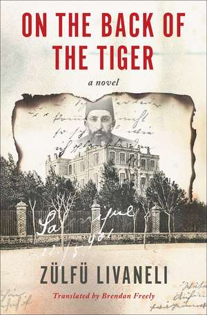 On the Back of the Tiger: A Novel de Zulfu Livaneli