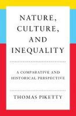 Nature, Culture, and Inequality: A Comparative and Historical Perspective de Thomas Piketty