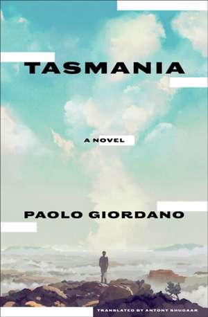 Tasmania: A Novel de Paolo Giordano