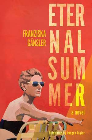 Eternal Summer: A Novel de Franziska Gansler