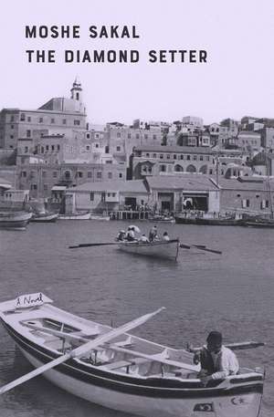 The Diamond Setter: A Novel de Moshe Sakal