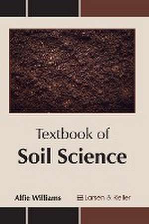 Textbook of Soil Science de Alfie Williams