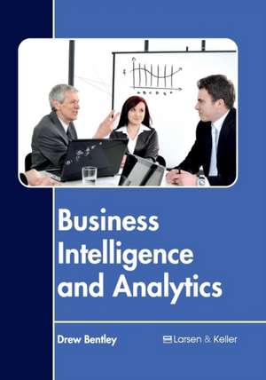 Business Intelligence and Analytics de Drew Bentley