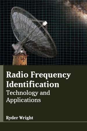 Radio Frequency Identification: Technology and Applications de Ryder Wright