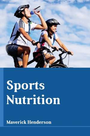 Sports Nutrition de Maverick Henderson