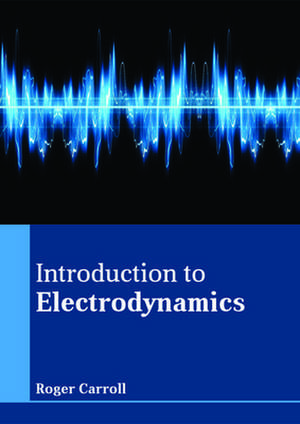 Introduction to Electrodynamics de Carroll, Roger