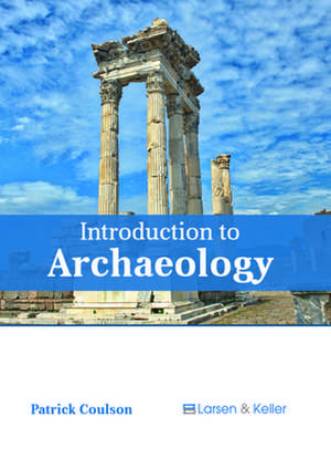 Introduction to Archaeology de Coulson, Patrick