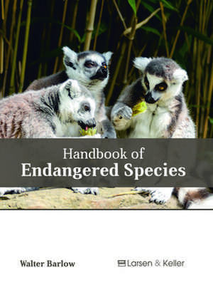 Handbook of Endangered Species de Walter Barlow