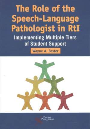 Role of the Speech-Language Pathologist in RTI de Wayne A. Foster