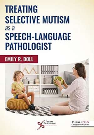 Treating Selective Mutism as a Speech-Language Pathologist de Emily R. Doll