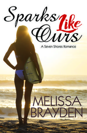 Sparks Like Ours de Melissa Brayden