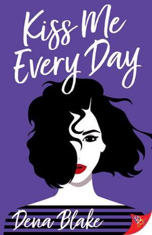 Kiss Me Every Day de Dena Blake