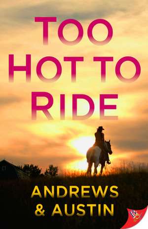 Too Hot to Ride de Andrews & Austin Andrews & Austin