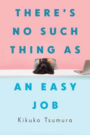 There's No Such Thing as an Easy Job de Kikuko Tsumura