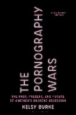 The Pornography Wars de Kelsy Burke