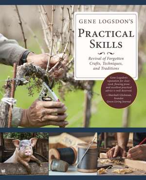 Gene Logsdon's Practical Skills de Gene Logsdon