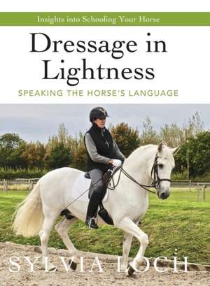 Dressage in Lightness de Sylvia Loch