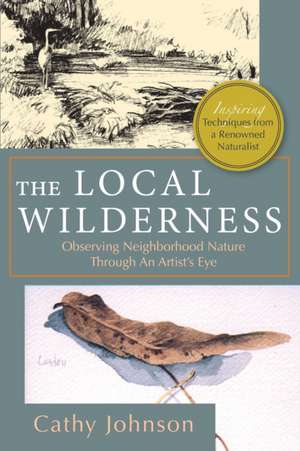 The Local Wilderness de Cathy A. Johnson