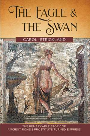 The Eagle and the Swan de Carol Strickland