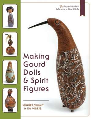 Making Gourd Dolls & Spirit Figures de Jim Widess