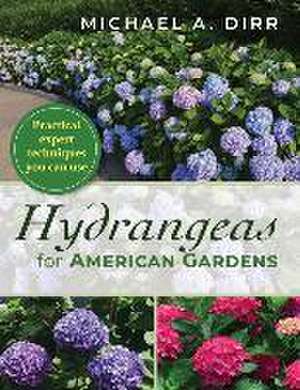 Hydrangeas for American Gardens de Michael A. Dirr