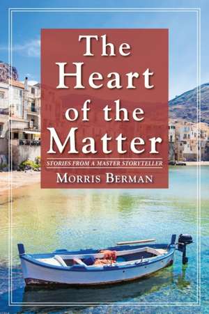 The Heart of the Matter de Morris Berman