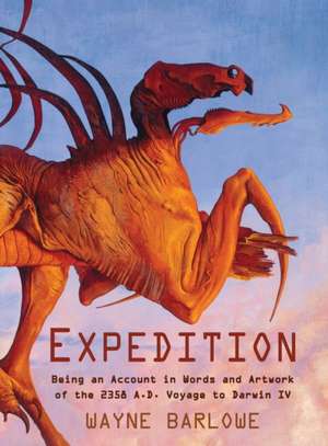 Expedition: Being an Account in Words and Artwork of the 2358 A.D. Voyage to Darwin IV de Wayne Douglas Barlowe