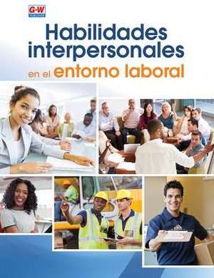 Soft Skills for the Workplace (Spanish Edition) de Goodheart-Willcox Publisher