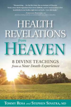 Health Revelations from Heaven and Earth de Tommy Rosa