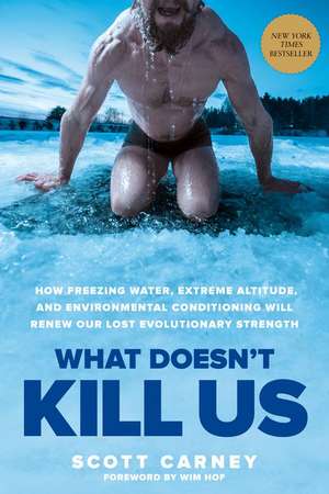 What Doesn't Kill Us de Scott Carney