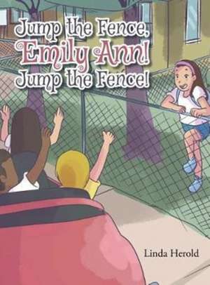 Jump the Fence, Emily Ann! Jump the Fence de Linda Herold