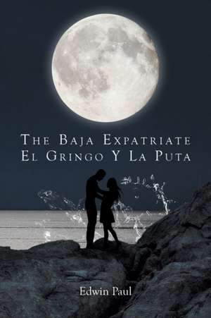 The Baja Expatriate de Edwin Paul